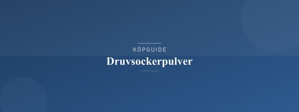 Välj rätt druvsockerpulver