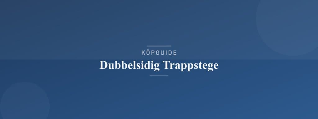 Välj rätt dubbelsidig trappstege