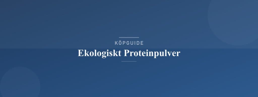 Välj rätt ekologiskt proteinpulver