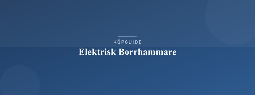 Välj rätt elektrisk borrhammare