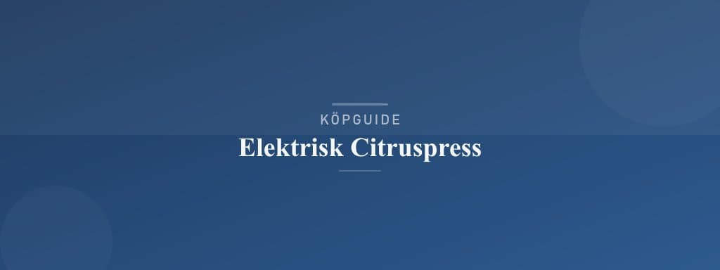 Välj rätt elektrisk citruspress