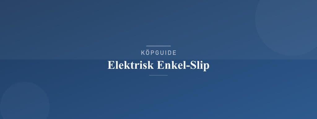 Välj rätt elektrisk enkel-slip