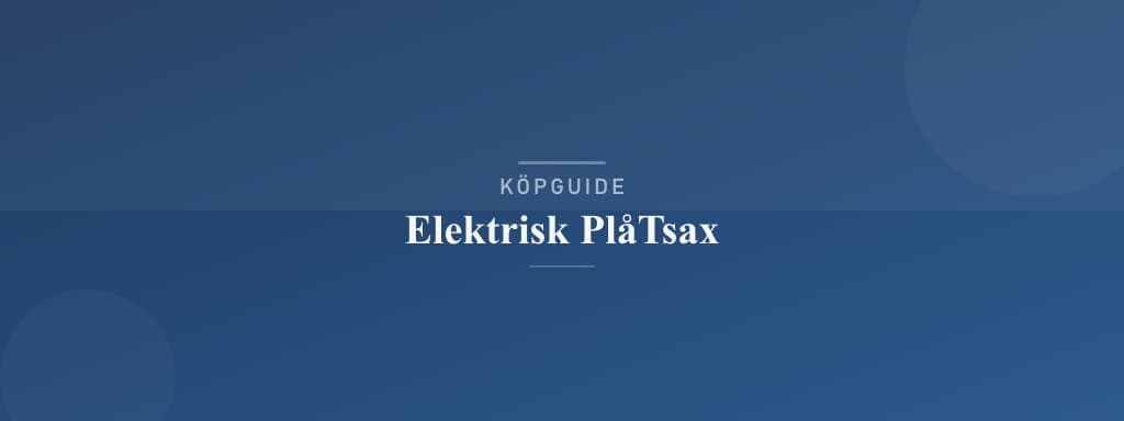 Välj rätt elektrisk plåtsax