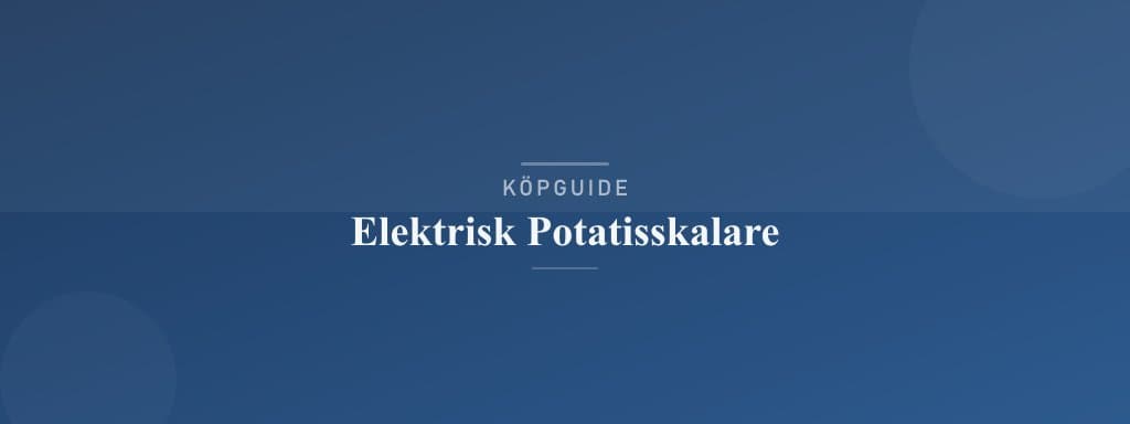 Välj rätt elektrisk potatisskalare