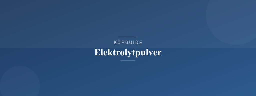 Välj rätt elektrolytpulver