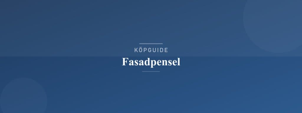 Välj rätt fasadpensel