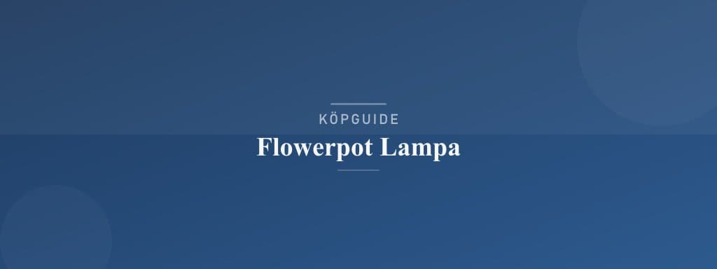 Välj rätt flowerpot lampa