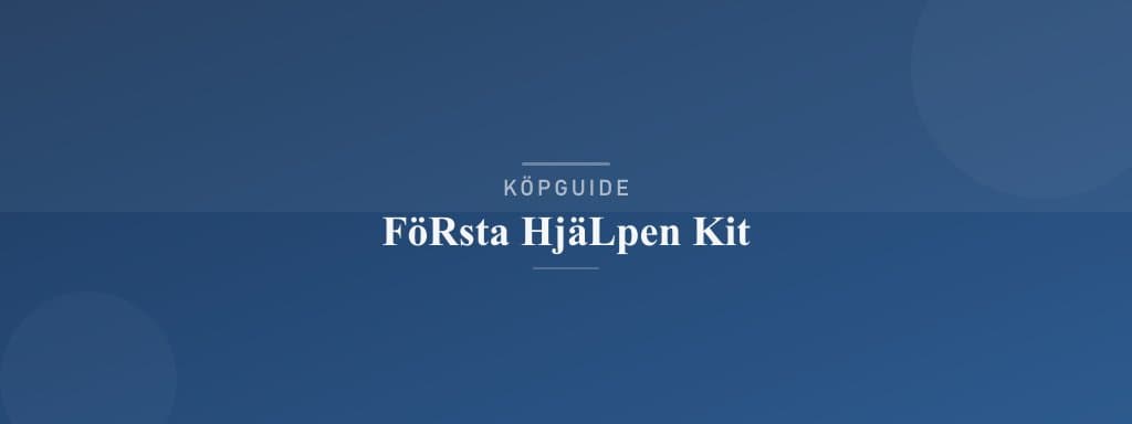 Välj rätt första hjälpen kit
