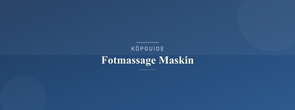 Välj rätt fotmassage maskin
