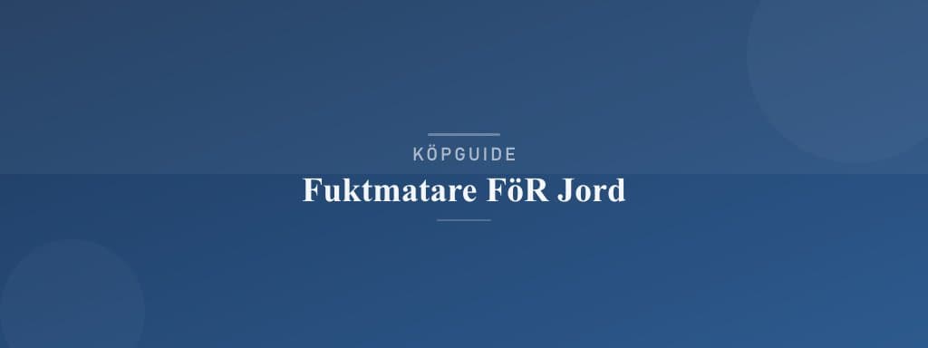 Välj rätt fuktmatare för jord