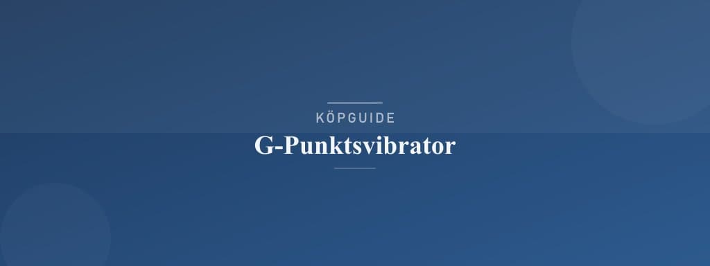 Välj rätt g-punktsvibrator