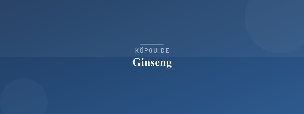 Välj rätt ginseng