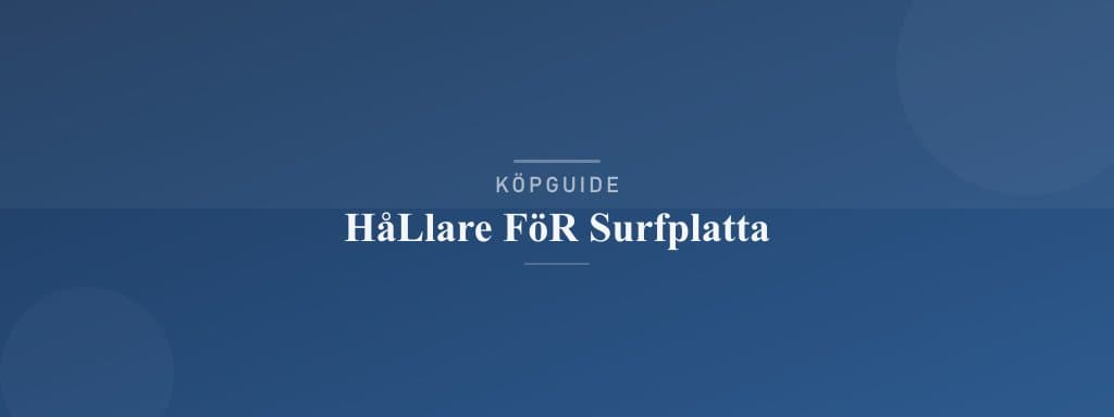 Välj rätt hållare för surfplatta