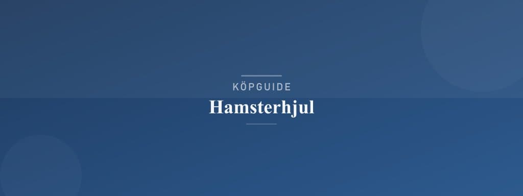 Välj rätt hamsterhjul