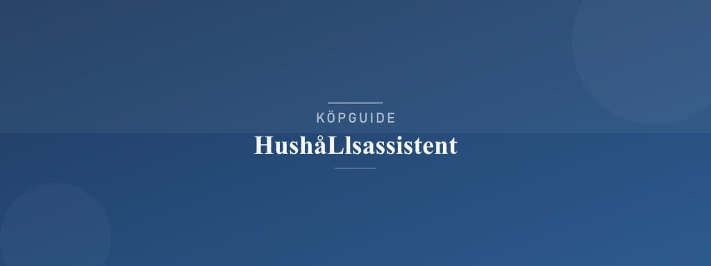 Välj rätt hushållsassistent