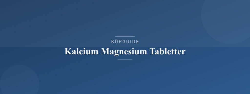 Välj rätt kalcium magnesium tabletter