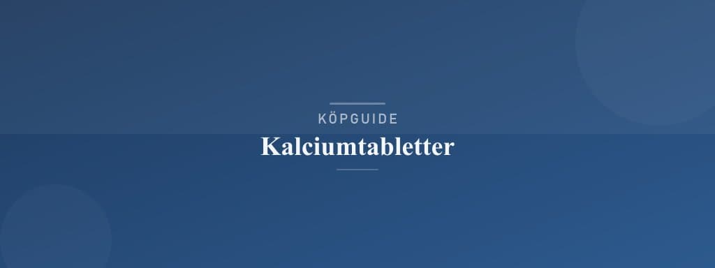 Välj rätt kalciumtabletter