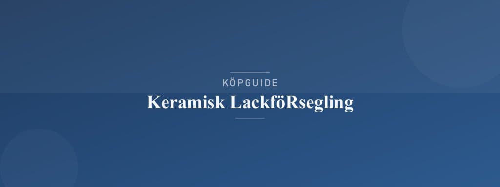 Välj rätt keramisk lackförsegling