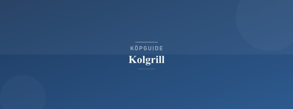 Välj rätt kolgrill