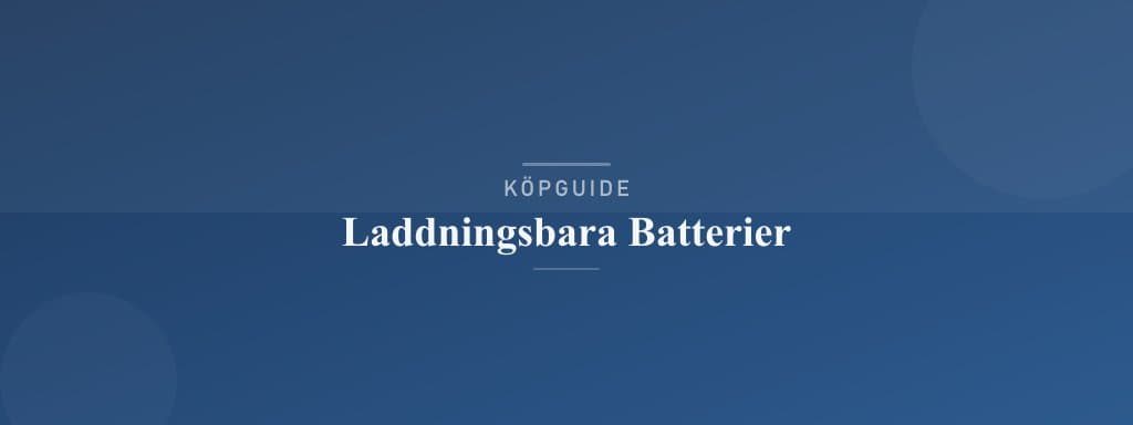 Välj rätt laddningsbara batterier