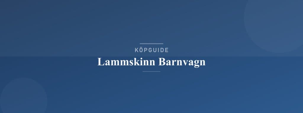 Välj rätt lammskinn barnvagn
