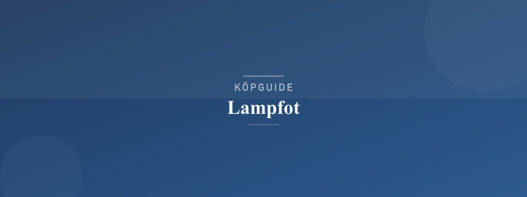 Välj rätt lampfot