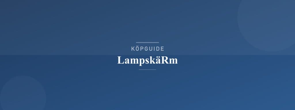 Välj rätt lampskärm