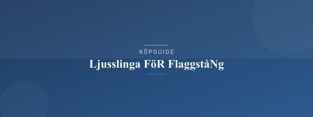 Välj rätt ljusslinga för flaggstång