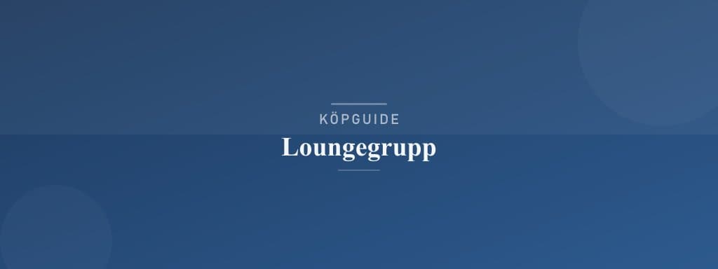 Välj rätt loungegrupp