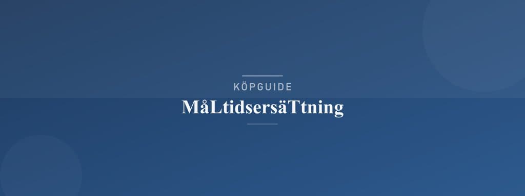 Välj rätt måltidsersättning
