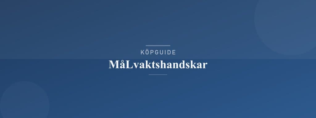 Välj rätt målvaktshandskar