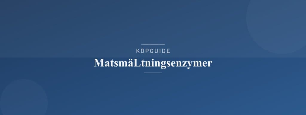 Välj rätt matsmältningsenzymer