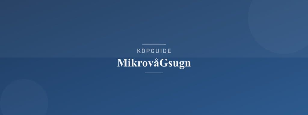 Välj rätt mikrovågsugn