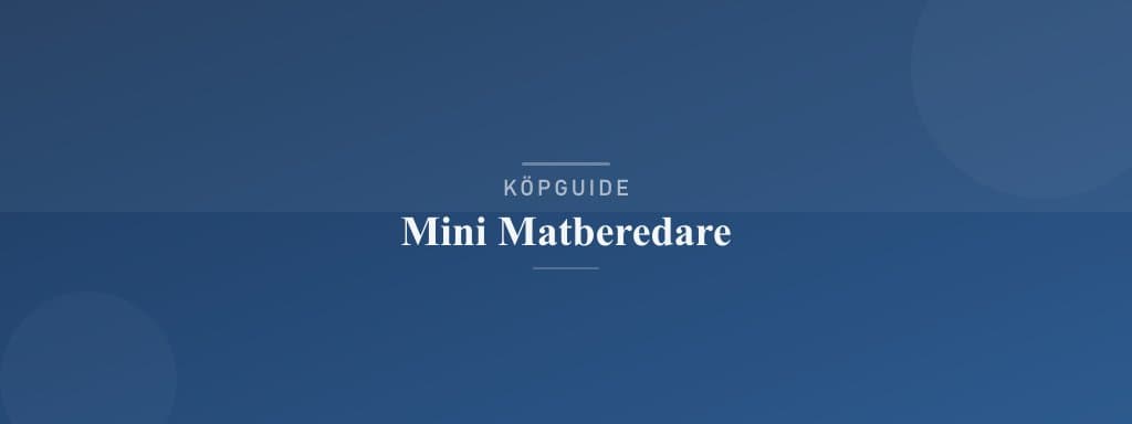 Välj rätt mini matberedare