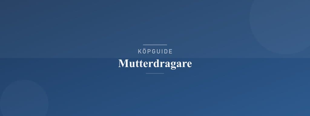 Välj rätt mutterdragare