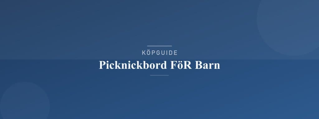 Välj rätt picknickbord för barn