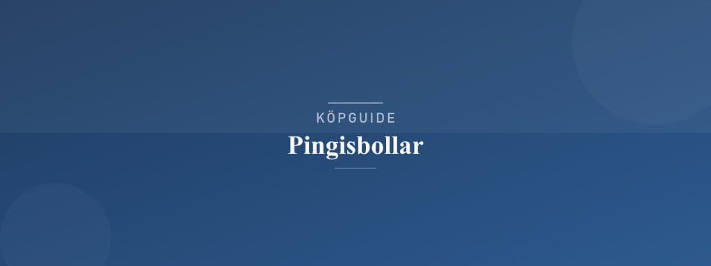 Välj rätt pingisbollar