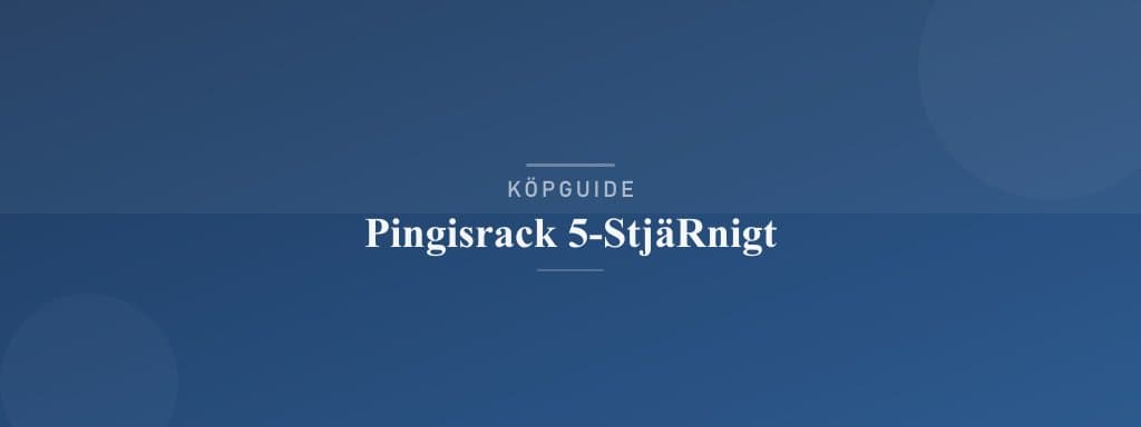 Välj rätt pingisrack 5-stjärnigt