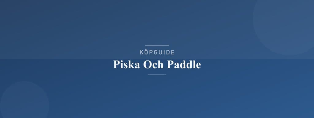 Välj rätt piska och paddle
