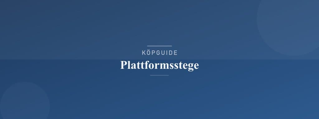 Välj rätt plattformsstege