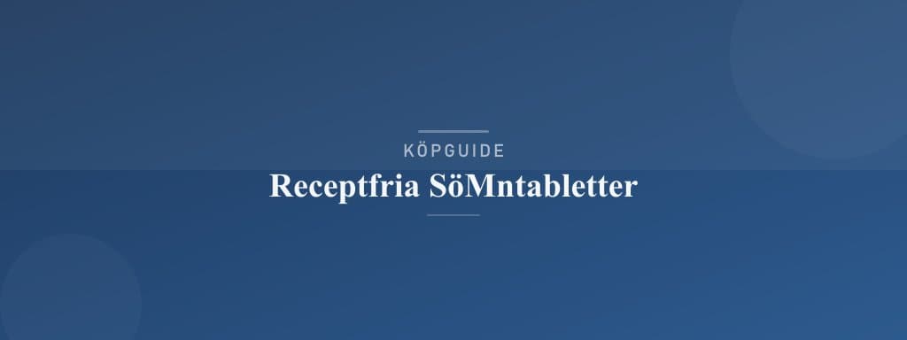 Välj rätt receptfria sömntabletter