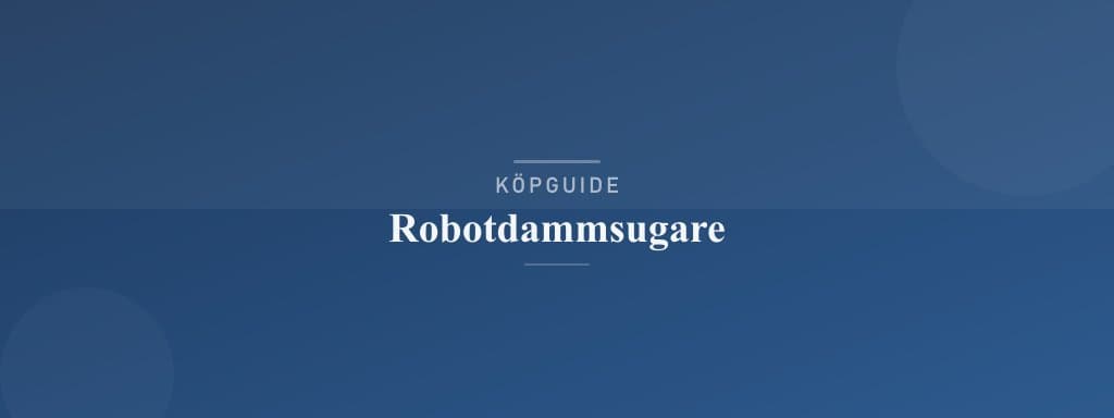 Välj rätt robotdammsugare