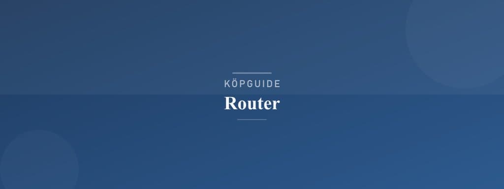 Välj rätt router