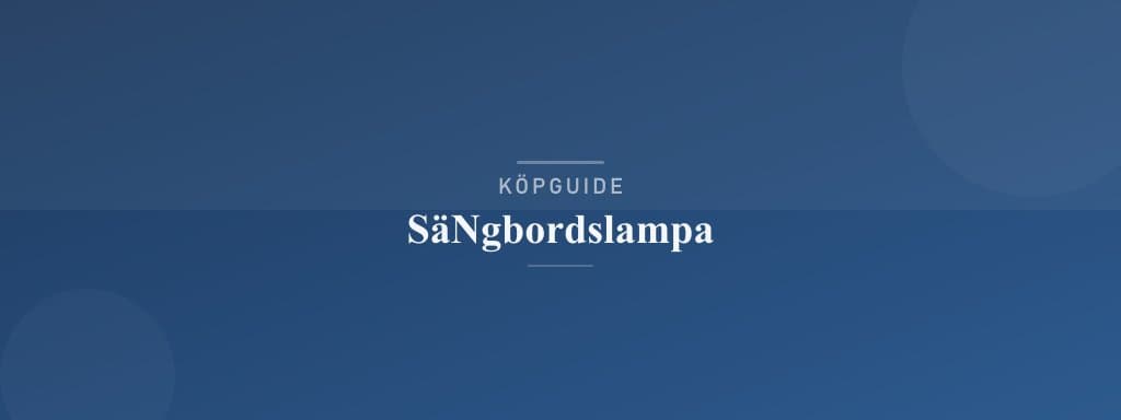 Välj rätt sängbordslampa