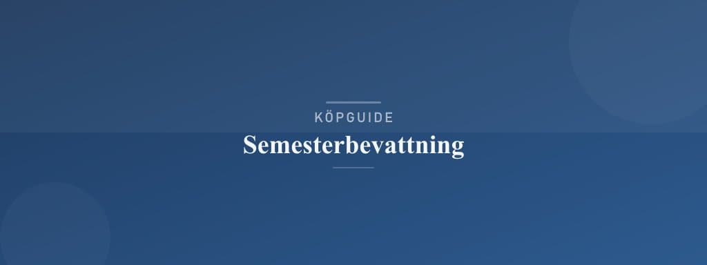 Välj rätt semesterbevattning