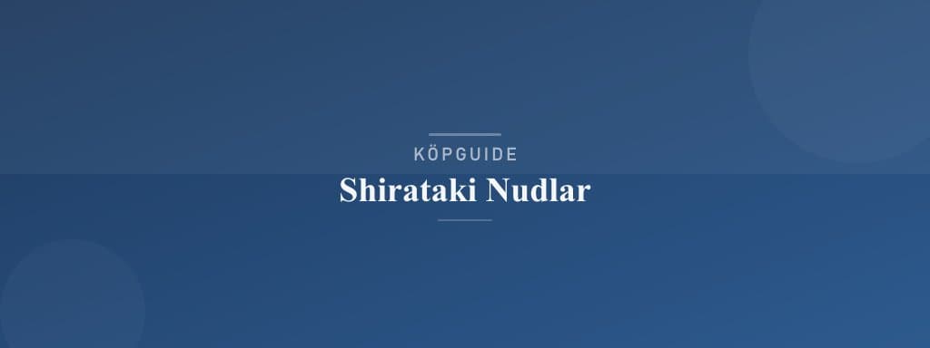 Välj rätt shirataki nudlar