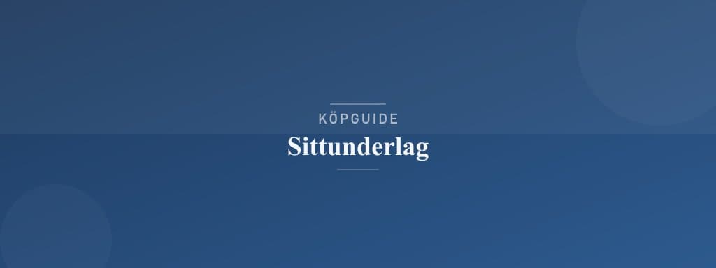 Välj rätt sittunderlag