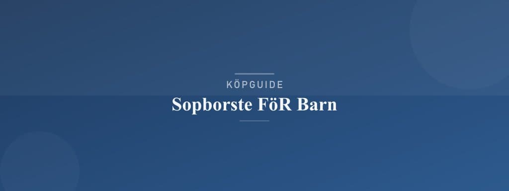Välj rätt sopborste för barn