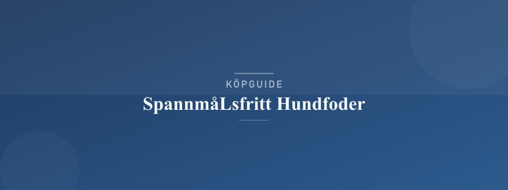 Välj rätt spannmålsfritt hundfoder