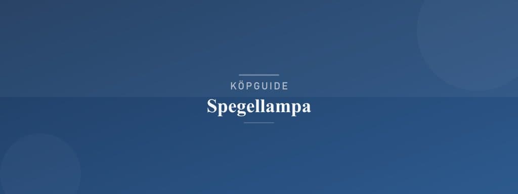 Välj rätt spegellampa